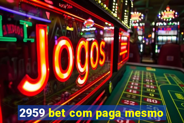 2959 bet com paga mesmo